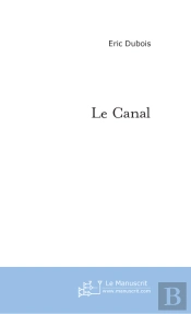 Le Canal ; Precede De Le Monolithe