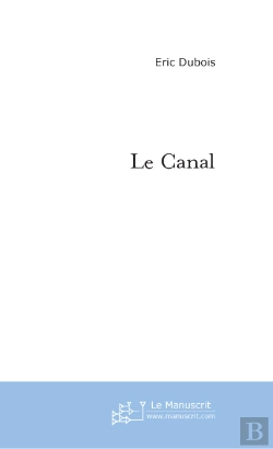 Bertrand.pt - Le Canal ; Precede De Le Monolithe