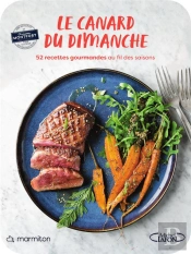 Le Canard Du Dimanche : 52 Recettes Gourmandes Au Fil Des Saisons