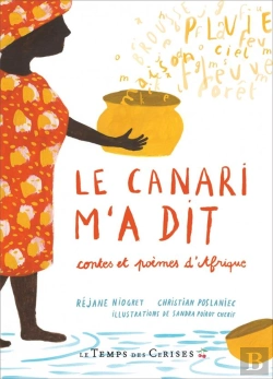 Bertrand.pt - Le Canari M'A Dit ; Contes Et Poèmes D'Afrique