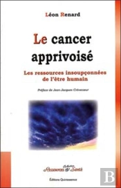 Le Cancer Apprivoise ; Les Ressources Insoupconnees De L'Etre Humain
