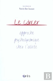 Le Cancer - Approche Psychodynamique Chez L'Adulte