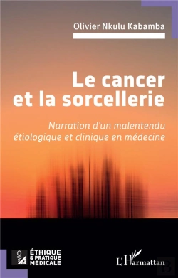 Bertrand.pt - Le Cancer Et La Sorcellerie : Narration D'Un Malentendu Étiologique Et Clinique En Médecine
