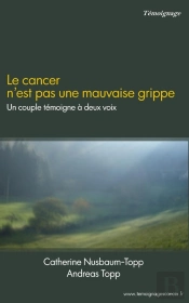 Le Cancer N'Est Pas Une Mauvaise Grippe ; Un Couple Témoigne À Deux Voix