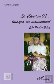 Le Candomble : Images En Mouvement ; Sao Paulo-Bresil