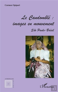 Bertrand.pt - Le Candomble : Images En Mouvement ; Sao Paulo-Bresil