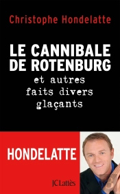 Le Cannibale De Rotenburg Et Autres Faits Divers Glacants