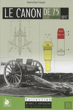 Bertrand.pt - Le Canon De 75 ; Modèle 1897 (2e Édition)