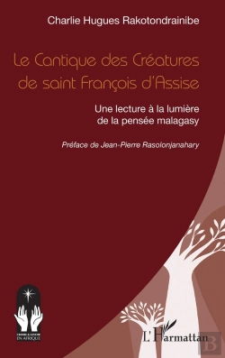 Bertrand.pt - Le Cantique Des Créatures De Saint François D'Assise : Une Lecture À La Lumière De La Pensée Malagasy
