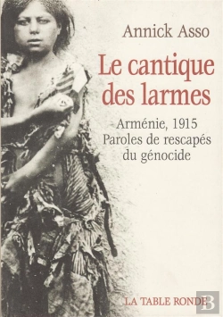 Bertrand.pt - Le Cantique Des Larmes ; Armenie, 1915, Paroles De Rescapes Du Genocide