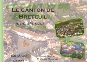 Le Canton De Breteuil À Vol D'Oiseau ; 100 Photos Choisies