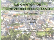 Le Canton De Crevecoeur-Le-Grand À Vol D'Oiseau ; 100 Photos Choisies