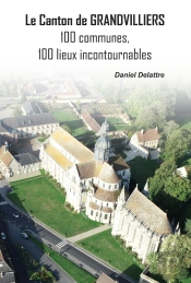 Le Canton De Grandvilliers : 100 Communes, 100 Lieux Incontournables
