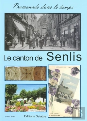 Le Canton De Senlis, Promenade Dans Le Temps