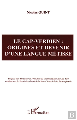 Bertrand.pt - Le Cap-Verdien ; Origines Et Devenir D'Une Langue Metisse