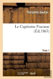Le Capitaine Fracasse.Tome 1