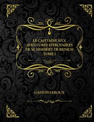 Le Capitaine Hyx - Aventures Effroyables De M. Herbert De Renich - Tome I