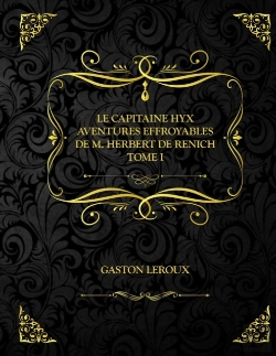 Bertrand.pt - Le Capitaine Hyx - Aventures Effroyables De M. Herbert De Renich - Tome I
