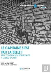 Le Capitaine S'Est Fait La Belle : Récit D'Une Évasion Retentissante À La Belle Époque