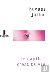 Le Capital, C'Est Ta Vie