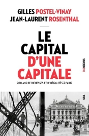 Le Capital D'Une Capitale : 200 Ans De Richesses Et D'Inégalités À Paris