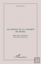 Le 'Capital' Et La 'Logique' De Hegel ; Dialectique Marxien