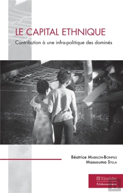 Bertrand.pt - Le Capital Ethnique : Contribution À Une Infra-Politique Des Dominés