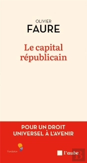 Le Capital Republicain - Pour Un Droit Universel A L'Avenir
