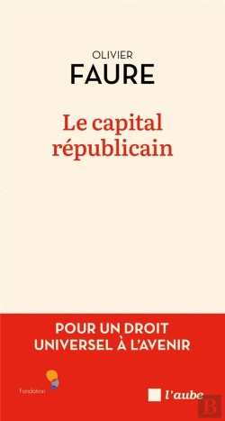 Bertrand.pt - Le Capital Republicain - Pour Un Droit Universel A L'Avenir