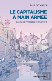 Le Capitalisme À Main Armée : Caids Et Patrons À Karachi