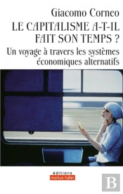 Le Capitalisme A-T-Il Fait Son Temps ; Un Voyage À Travers Les Systèmes Économiques Alternatifs