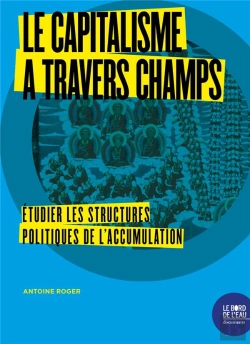 Bertrand.pt - Le Capitalisme À Travers Champs ; Étudier Les Structures