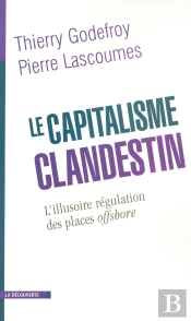 Le Capitalisme Clandestin ; L'Illusoire Régulation Des Places Offshore