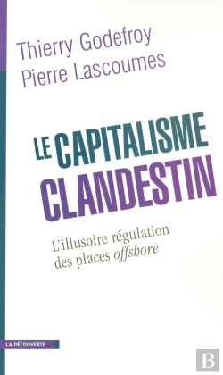 Bertrand.pt - Le Capitalisme Clandestin ; L'Illusoire Régulation Des Places Offshore