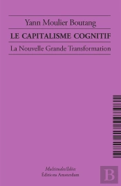 Le Capitalisme Cognitif ; La Nouvelle Grande Transformation