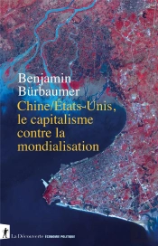 Le Capitalisme Contre La Mondialisation : Comprendre La Rivalité Sino-Américaine
