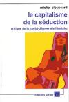 Le Capitalisme De La Séduction : Critique De La Social-Démocratie Libertaire