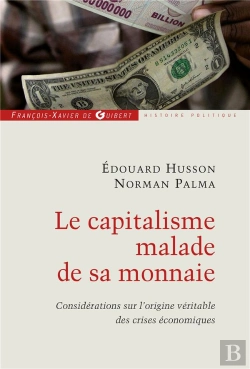 Bertrand.pt - Le Capitalisme Malade De Sa Monnaie : Considérations Sur L'Origine Véritable Des Crises Économiques