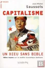 Le Capitalisme : Un Dieu Sans Bible