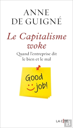 Bertrand.pt - Le Capitalisme Woke : Quand L'Entreprise Dit Le Bien Et Le Mal