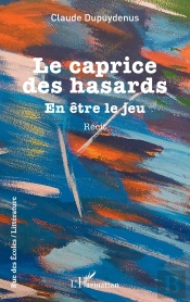 Le Caprice Des Hasards : En Être Le Jeu