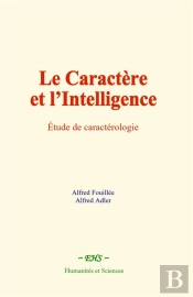Le Caractere Et L Intelligence - Etude De Caracterologie