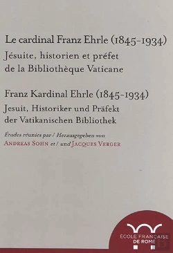 Bertrand.pt - Le Cardinal Franz Ehrle (1845-1934). Jesuite, Historien Et Prefet De La Biblioth : Jesuite, Historien Et Prefet De La Bibliotheque Vaticane