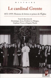 Le Cardinal Grente ; 1872-1959 ; Homme De Lettres Et Prince De L'Église