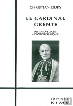 Bertrand.pt - Le Cardinal Grente ; Des Maisons Closes À L'Académie Française