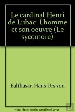 Bertrand.pt - Le Cardinal Henri De Lubac - L'Homme Et Son Oeuvre