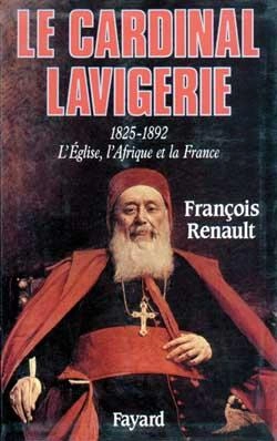 Bertrand.pt - Le Cardinal Lavigerie : L'Eglise, L'Afrique Et La France (1825-1892)