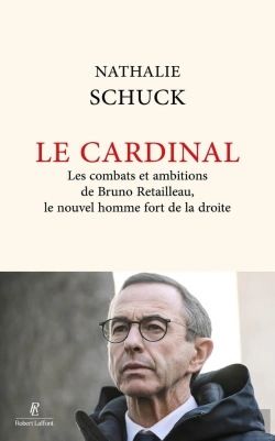 Bertrand.pt - Le Cardinal : Les Combats Et Ambitions De Bruno Retailleau, Le Nouvel Homme Fort De La Droite