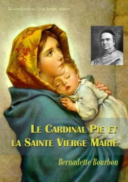 Bertrand.pt - Le Cardinal Pie Et La Sainte Vierge Marie