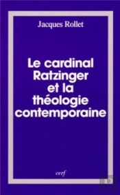 Le Cardinal Ratzinger Et La Theologie Contemporaine